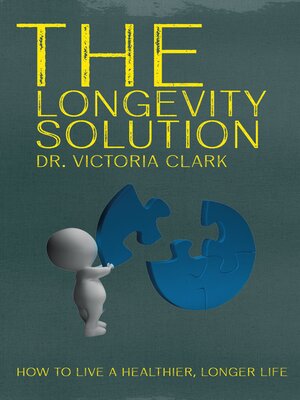 cover image of The Longevity Solution--How to Live a Healthier, Longer Life